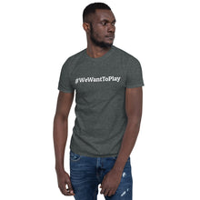 Load image into Gallery viewer, #WeWantToPlay We Want to Play Shirt