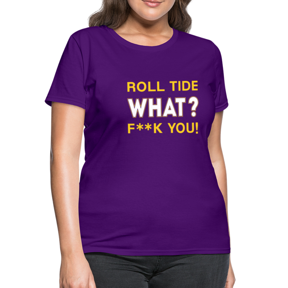 Roll Tide, What? F--K You! Women's T-Shirt - purple