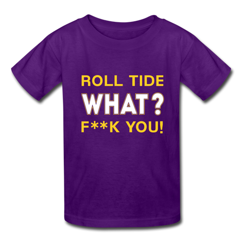 Roll Tide, What? F--K You! Kids' T-Shirt - purple