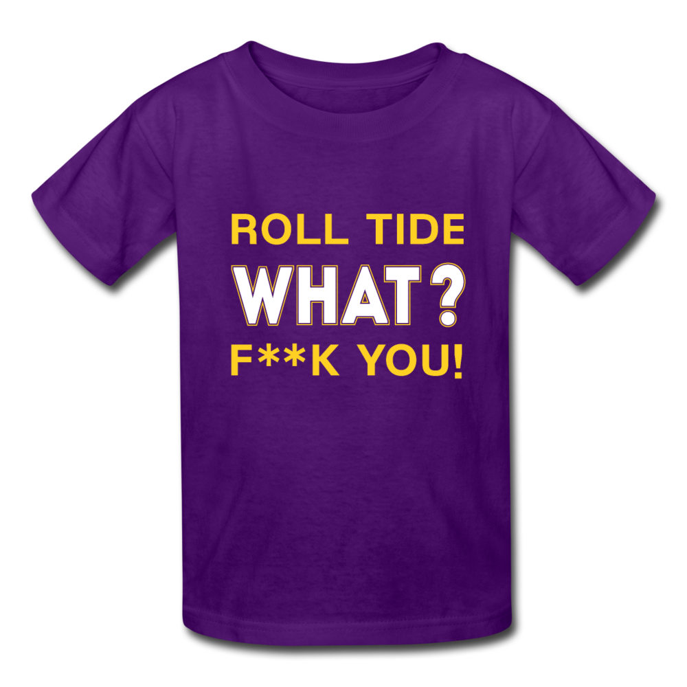 Roll Tide, What? F--K You! Kids' T-Shirt - purple