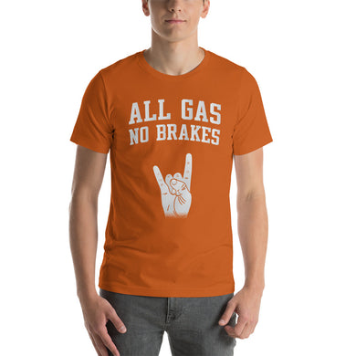 All Gas No Brakes T-Shirt